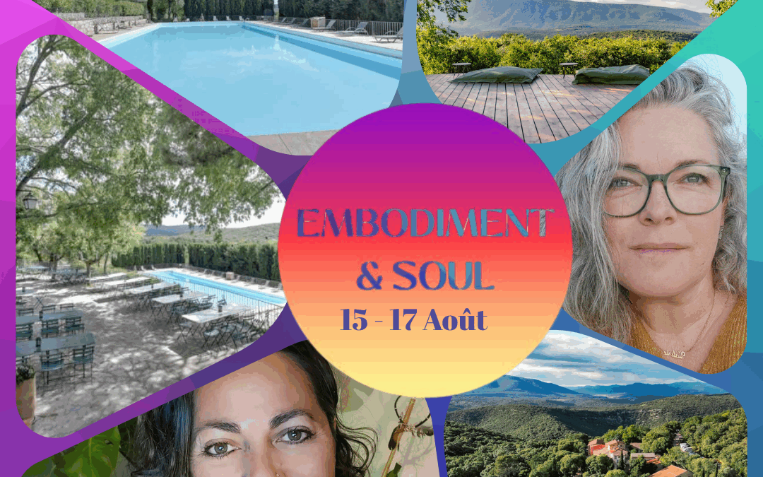 Du 15 au 17 Août 2025 : Festival Embodiment & Soul,